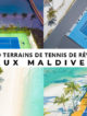 maldives les 10 plus beaux terrains de tennis les plus beaux courts pour jouer