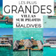 la liste des 5 plus grandes villas sur pilotis des Maldives