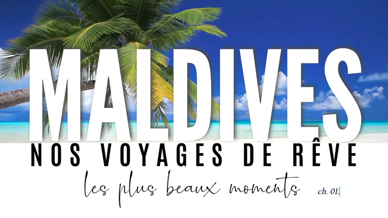 les plus beaux moments voyage maldives