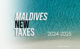 Maldives new tax amendments 2024 and 2025