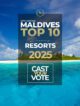 Cast Your Vote for THE TOP 10 Best Maldives Resorts 2025