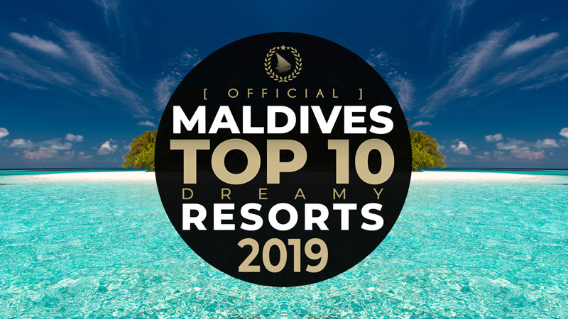 TOP 10 Dreamy Maldives Resorts 2019 Official Video