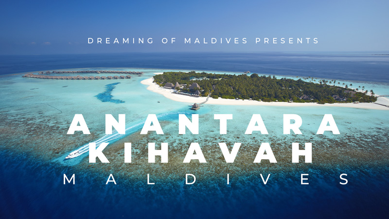 Anantara Kihavah Villas Maldives Resort Dreamy Video. Highlights