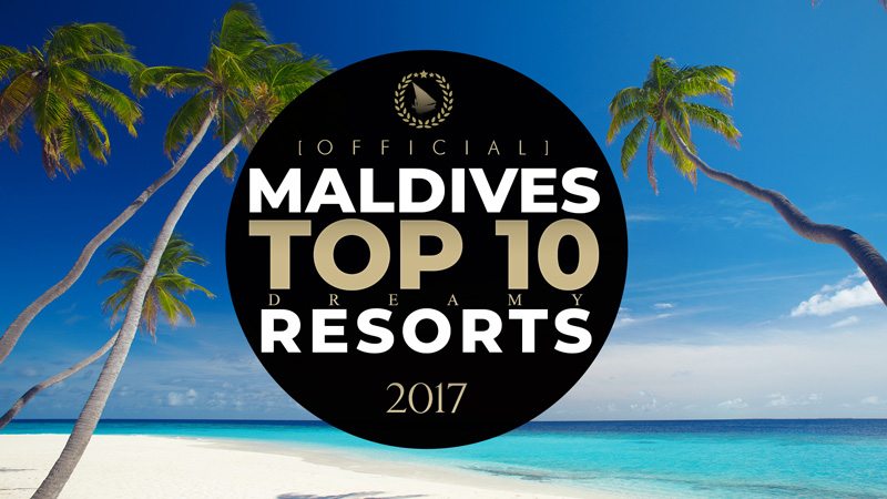 TOP 10 Dreamy Maldives Resorts 2017 Official Video